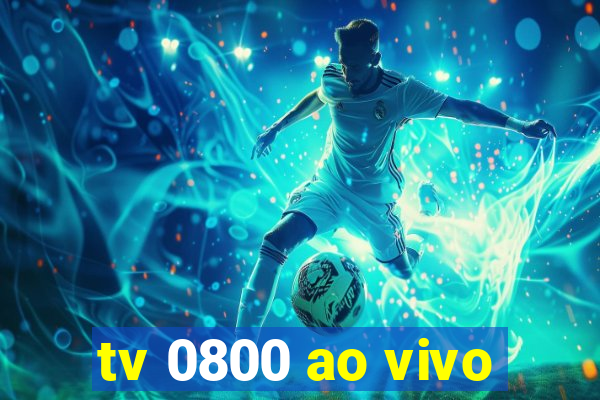 tv 0800 ao vivo